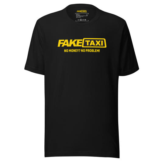 Fake Taxi – No Money? No Problem! – Unisex T-Shirt