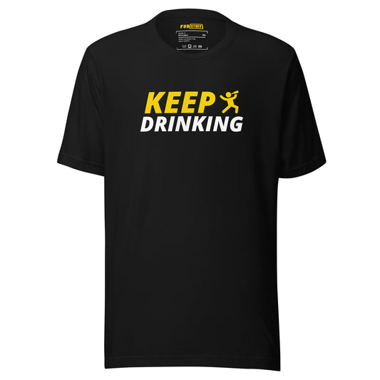 Keep Drinking - Unisex-T-Shirt