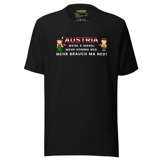 Austria – Weibl & Mandl, mehr brauch ma ned – Unisex T-Shirt