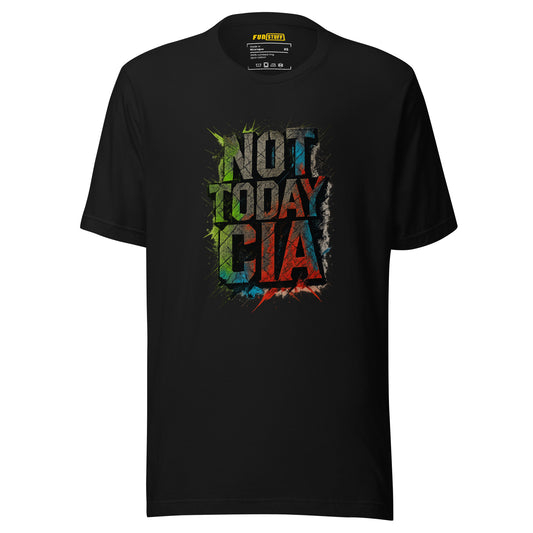 Not Today CIA - Unisex-T-Shirt