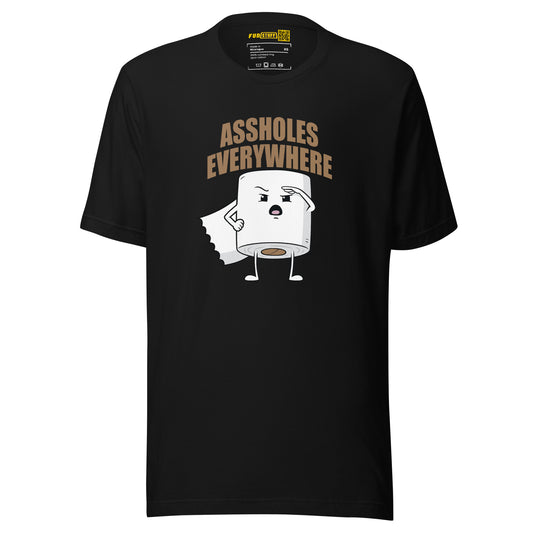 Assholes Everywhere - Unisex-T-Shirt