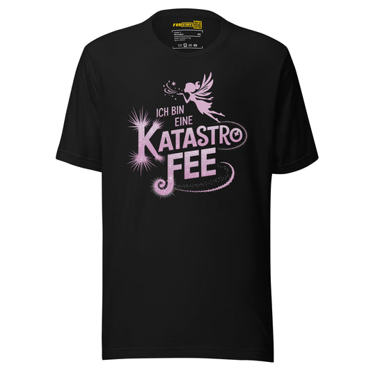 Ich bin eine KatastroFEE – Unisex T-Shirt