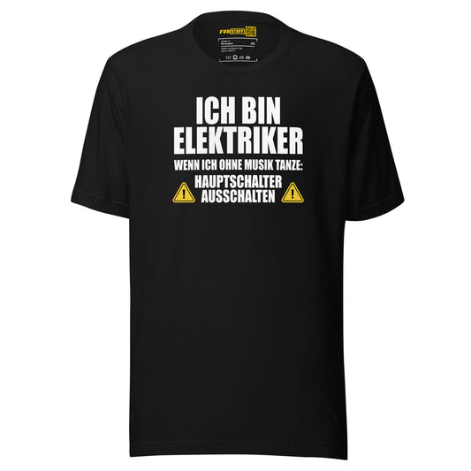 Ich bin Elektriker – Hauptschalter ausschalten – Unisex T-Shirt