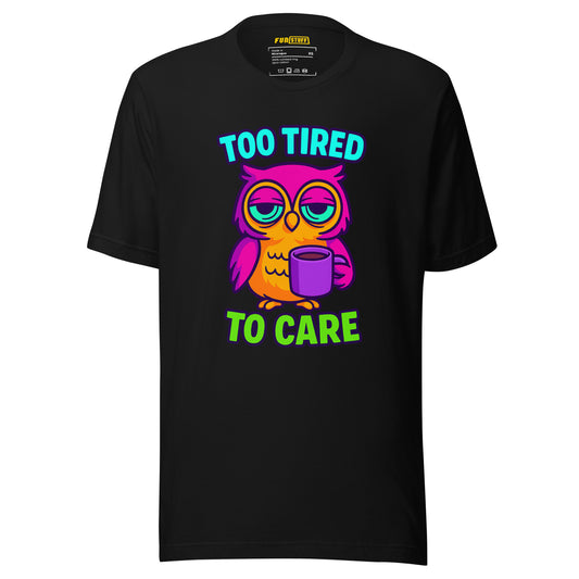 Too Tired To Care – Eulen T-Shirt