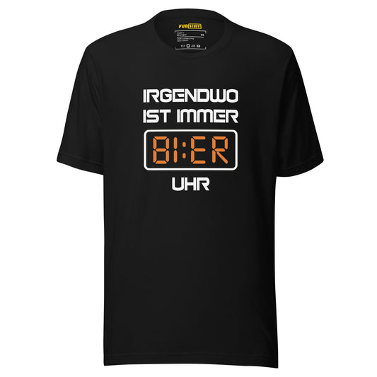 Irgendwo ist immer Bier Uhr – Unisex T-Shirt