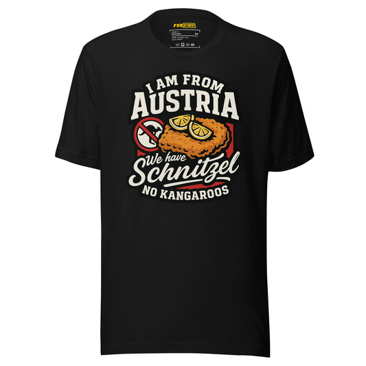 I am from Austria – We have Schnitzel no Kangaroos – Unisex T-Shirt