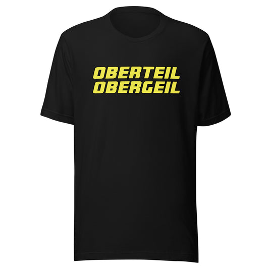 Oberteil Obergeil – Unisex T-Shirt