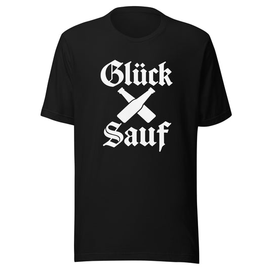 Glück Sauf – Unisex T-Shirt