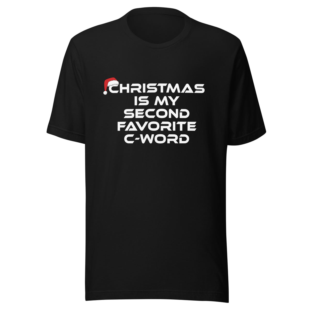 Christmas Is My Second Favorite C-Word – Unisex T-Shirt – schwarz, Vorderansicht