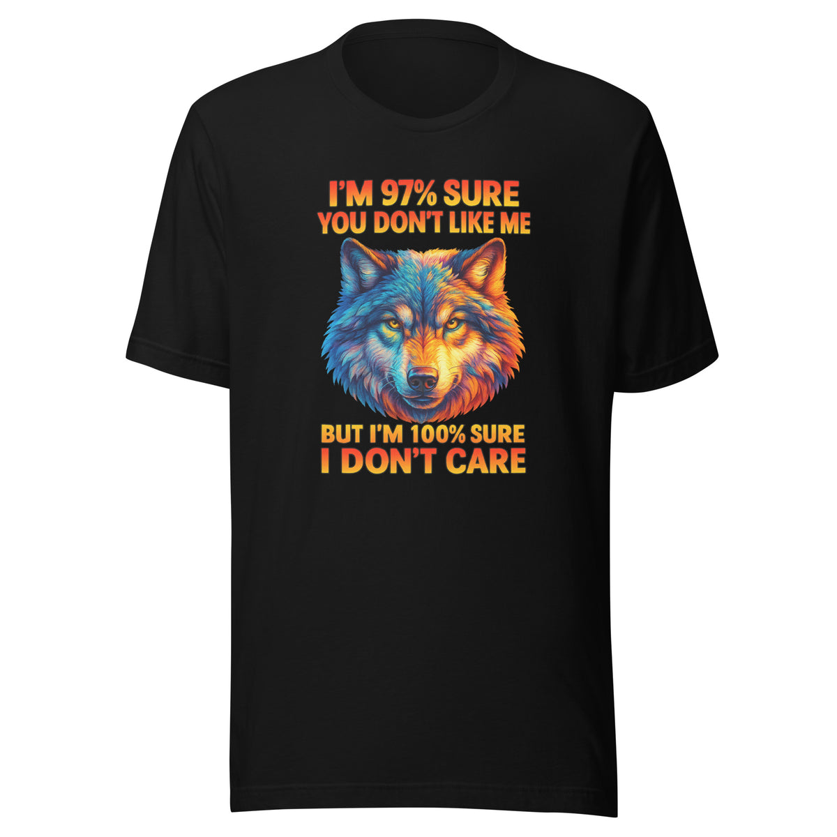I’m 97% Sure You Don’t Like Me – Unisex T-Shirt – schwarz, Vorderansicht