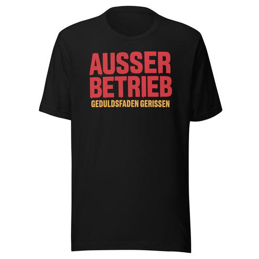 Außer Betrieb – Geduldsfaden gerissen Unisex T-Shirt