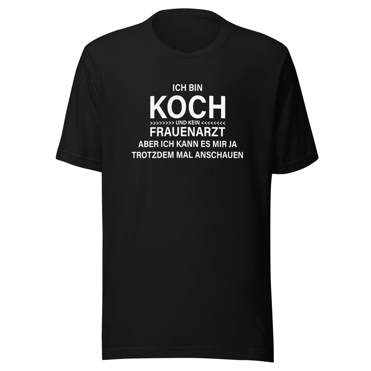 Ich bin Koch – kein Frauenarzt – Unisex T-Shirt - Vorderansicht bei FunStuff.at