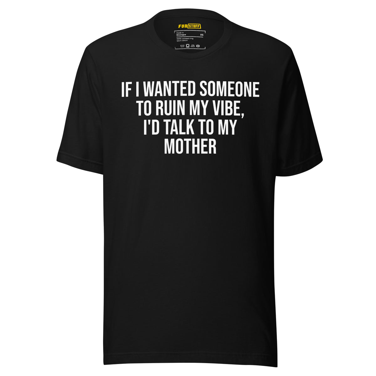 If I Wanted Someone to Ruin My Vibe – Unisex T-Shirt - Vorderansicht bei FunStuff.at