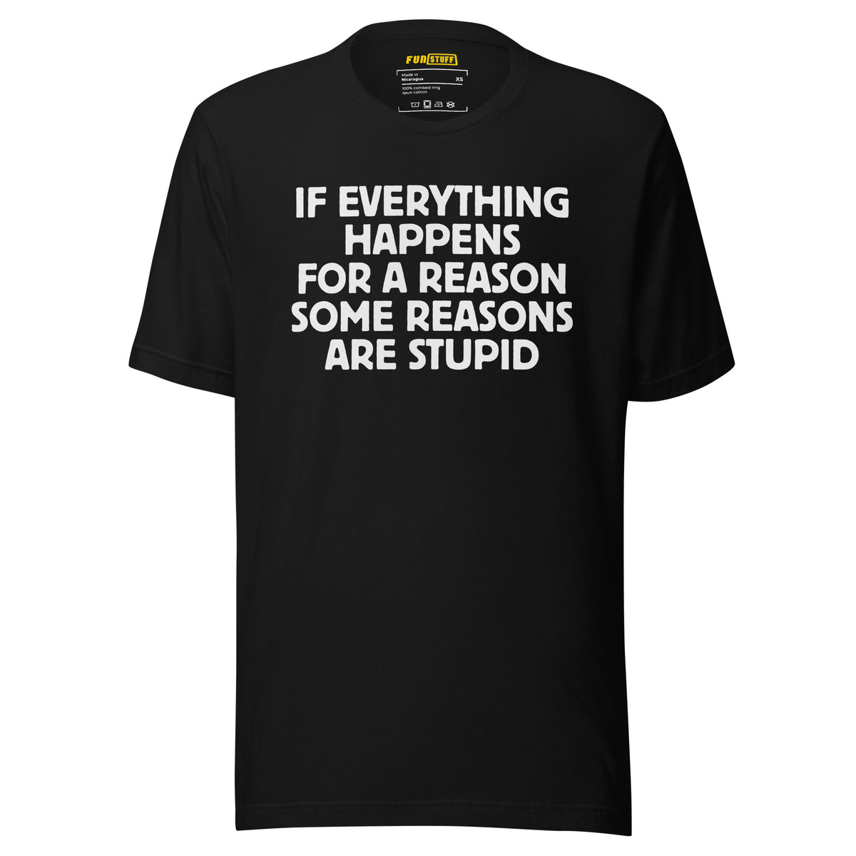 If Everything Happens for a Reason – Unisex T-Shirt – schwarz, Vorderansicht