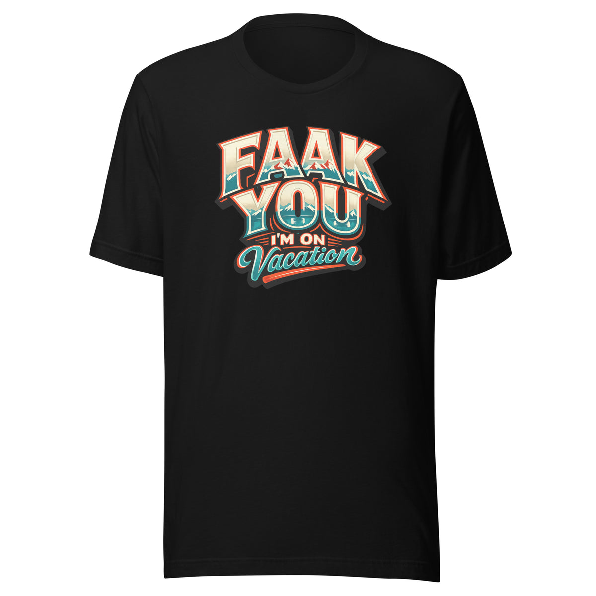 FAAK YOU – I'm On Vacation – Unisex T-Shirt - Vorderansicht bei FunStuff.at