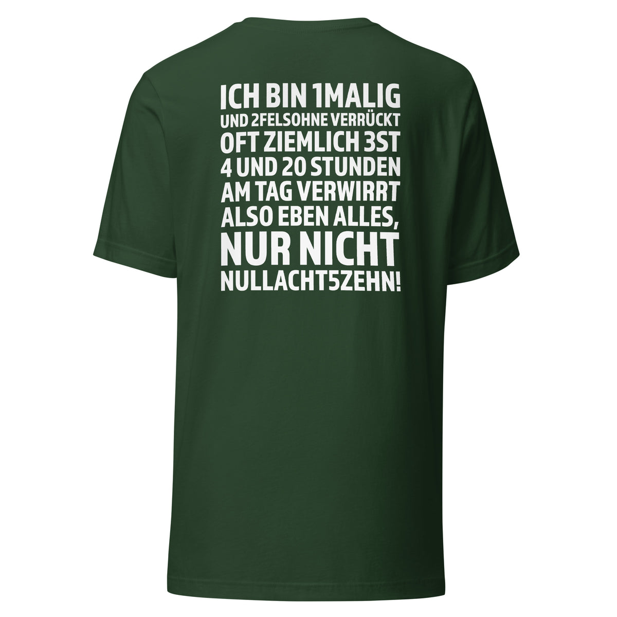 Ich bin 1malig – Nur nicht 08/15 – Unisex T-Shirt Backprint – Rückansicht