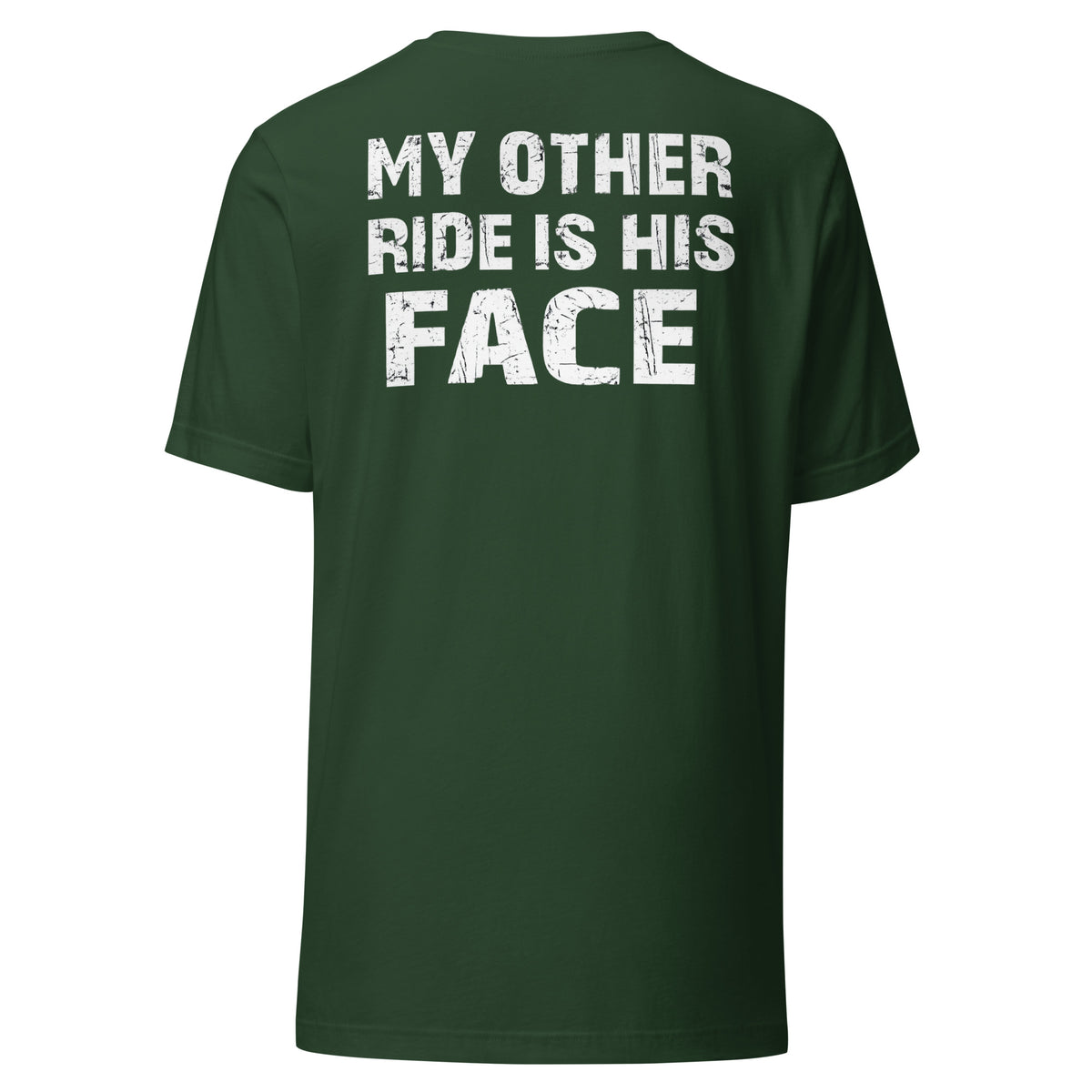 My Other Ride Is His Face – Backprint Unisex T-Shirt – Rückansicht