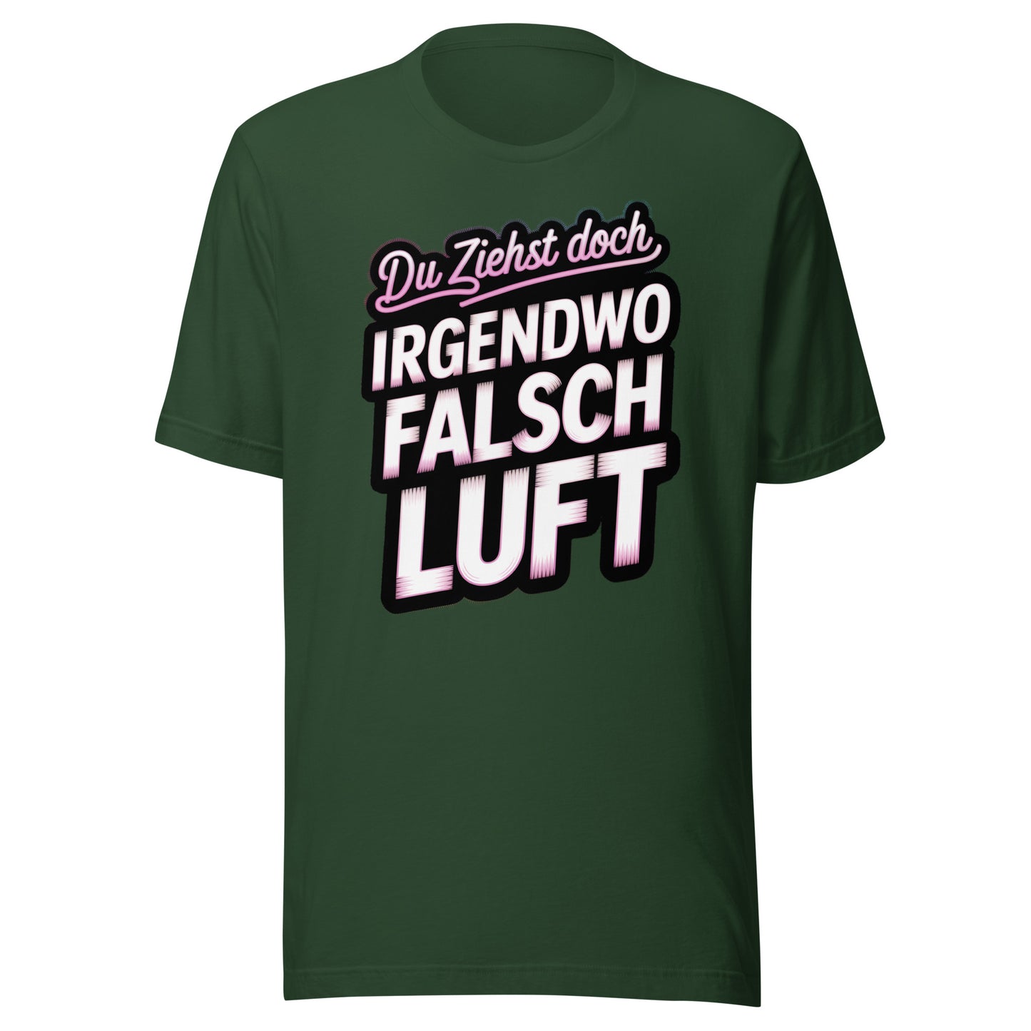 Du ziehst doch irgendwo falsch Luft – Unisex T-Shirt