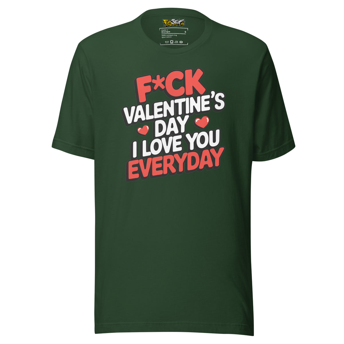 F*ck Valentine’s Day – I Love You Everyday – Unisex T-Shirt – Vorderansicht