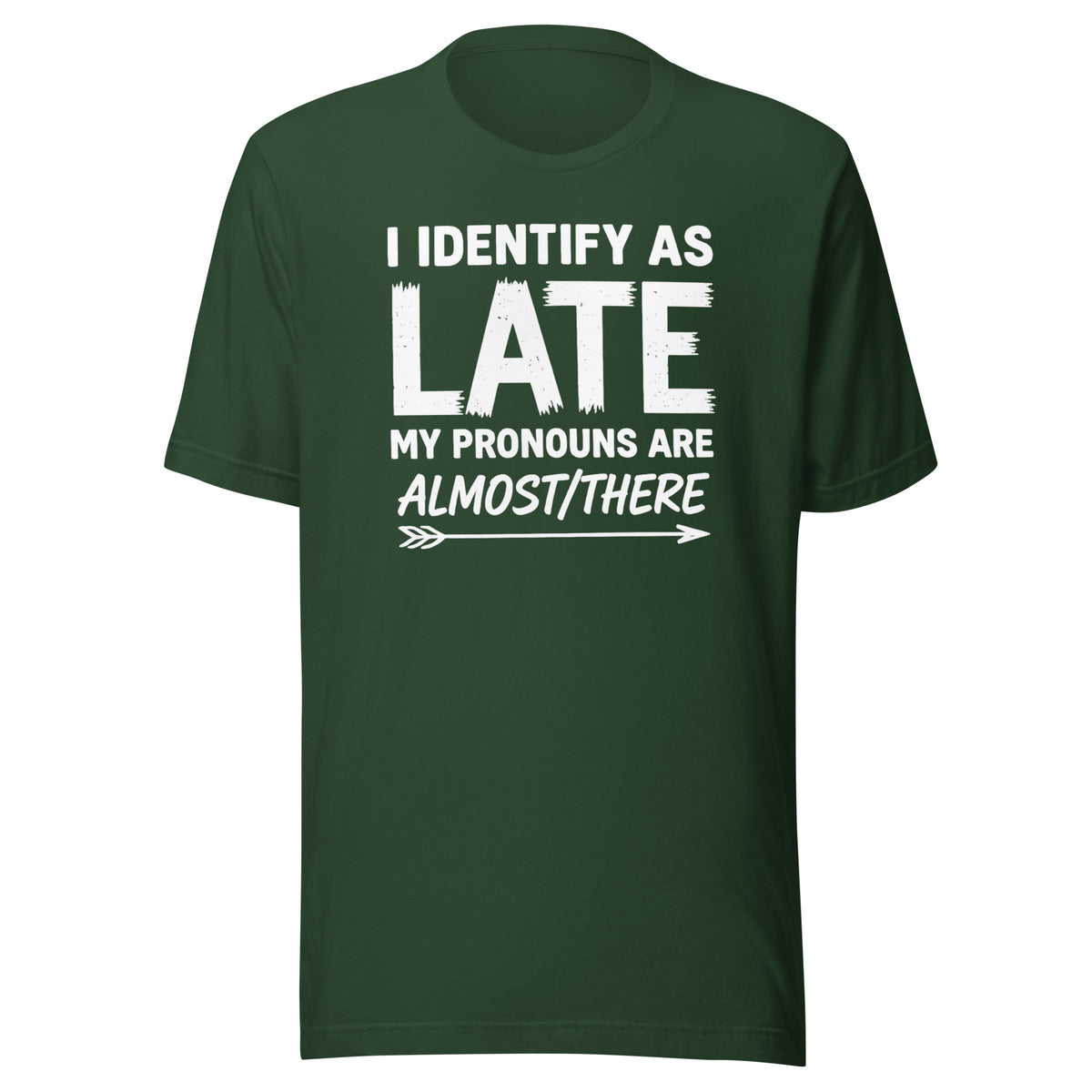 I Identify As Late – Unisex T-Shirt – Vorderansicht