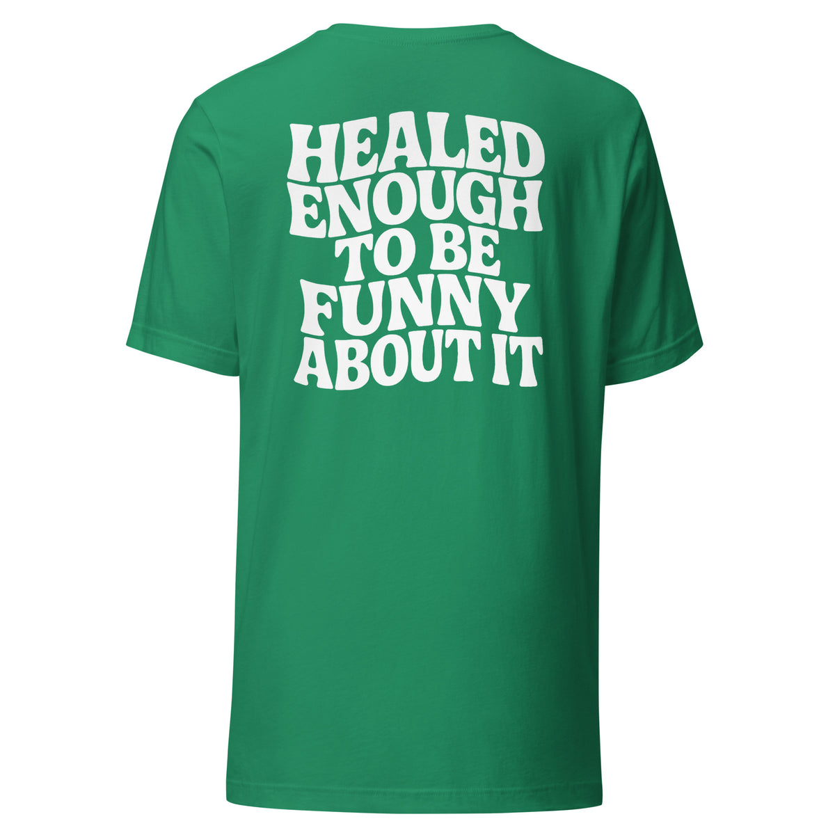 Healed Enough To Be Funny About It – Unisex T-Shirt Backprint – Rückansicht