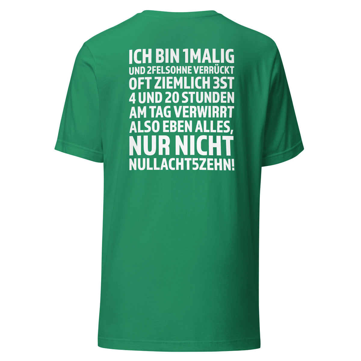 Ich bin 1malig – Nur nicht 08/15 – Unisex T-Shirt Backprint – Rückansicht