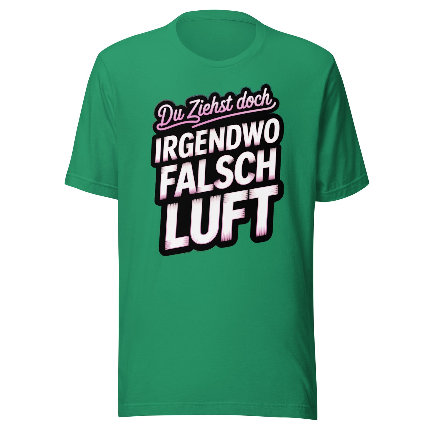 Du ziehst doch irgendwo falsch Luft – Unisex T-Shirt