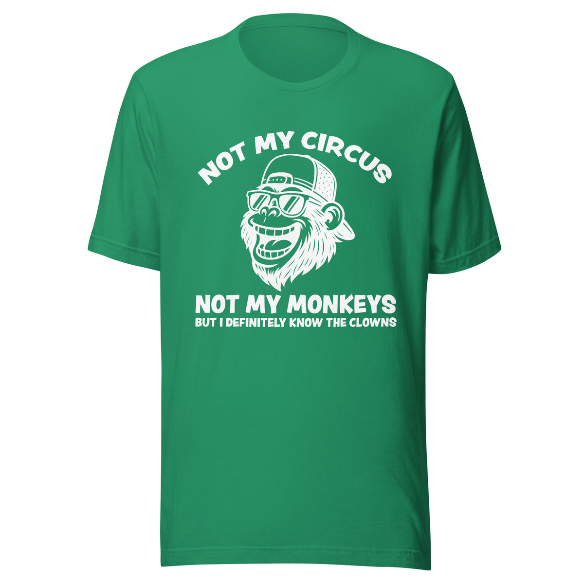 Not My Circus Not My Monkeys – Unisex T-Shirt – Vorderansicht