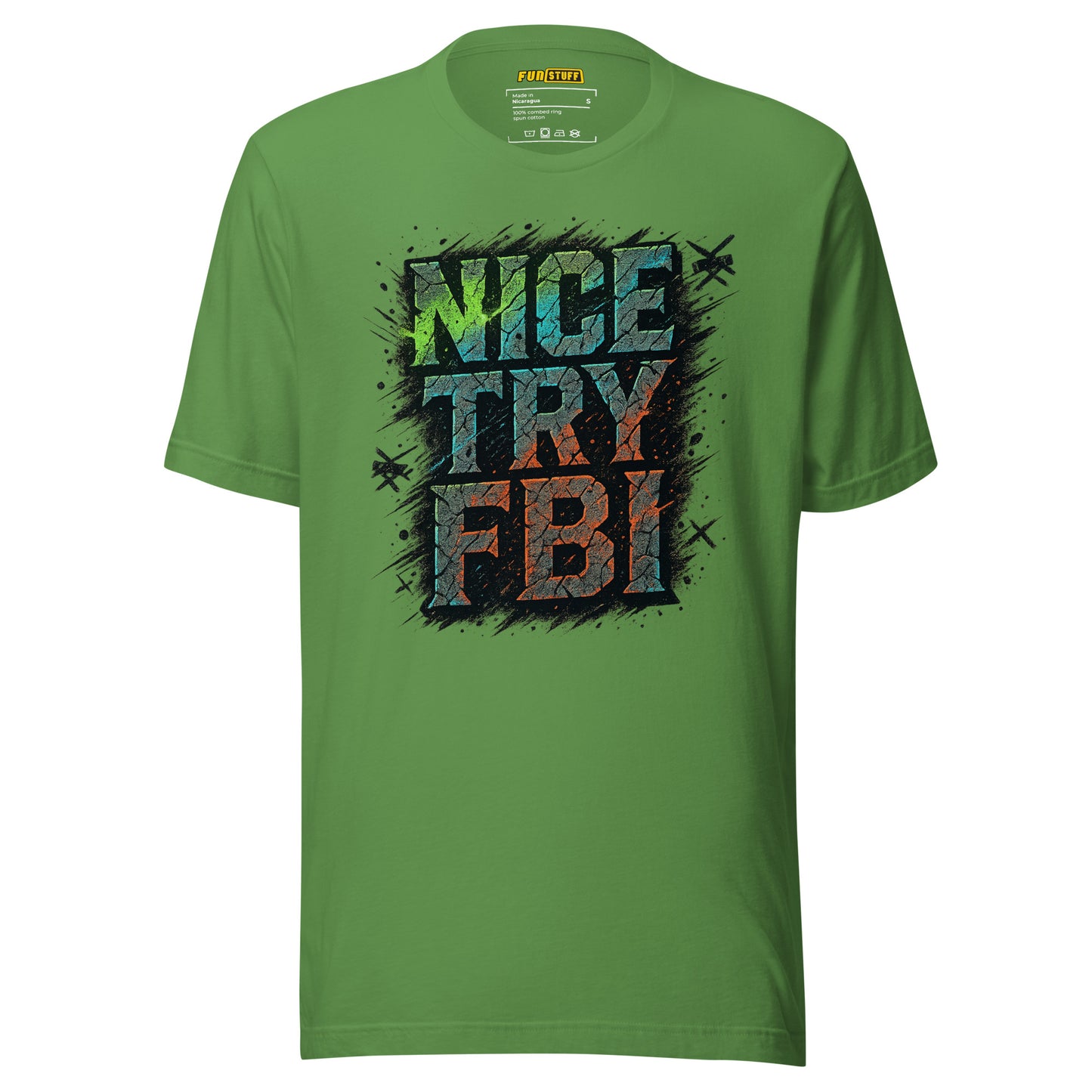 Nice Try FBI - Unisex-T-Shirt
