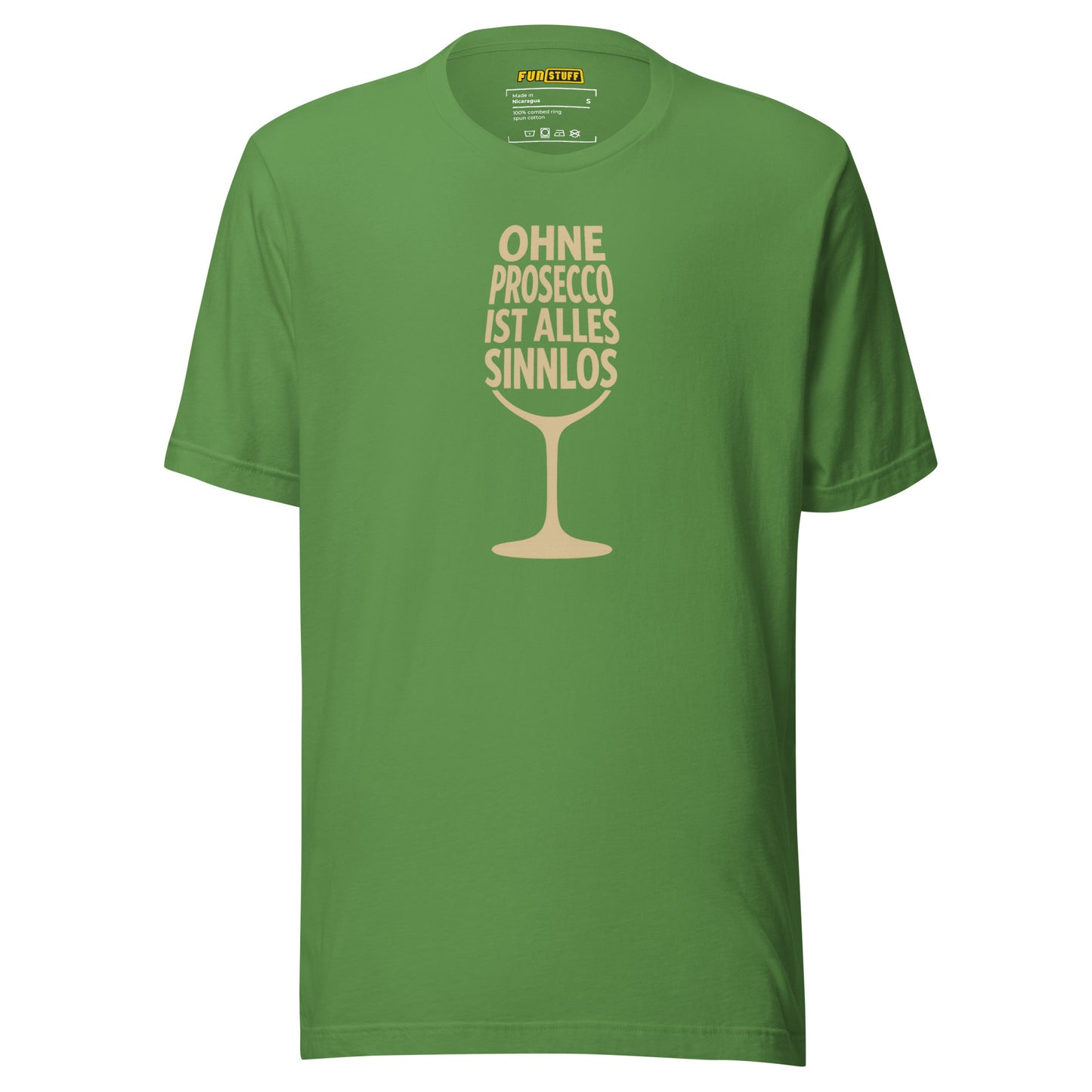 Ohne Prosecco ist alles sinnlos – Unisex T-Shirt