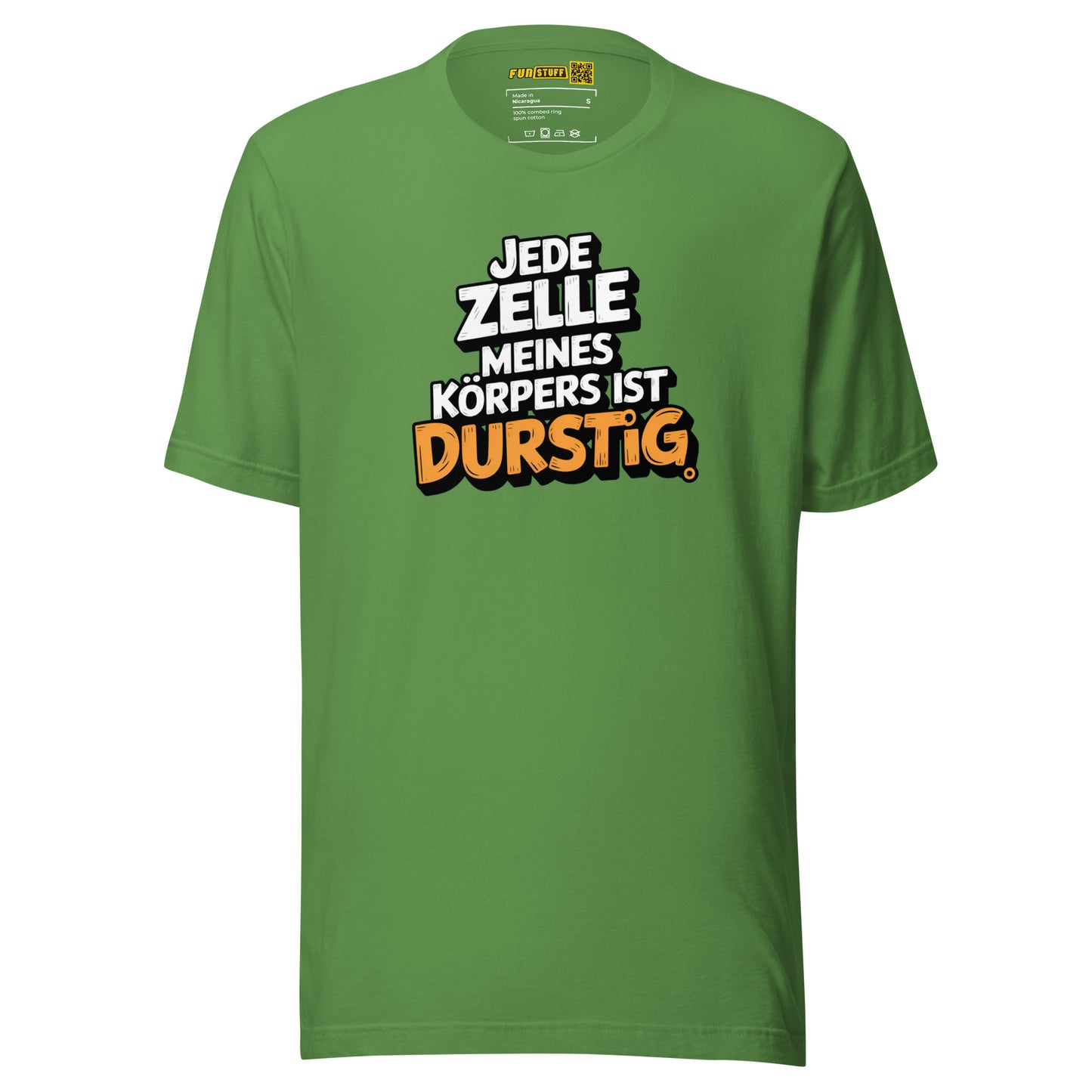 Jede Zelle meines Körpers ist durstig - Unisex-T-Shirt