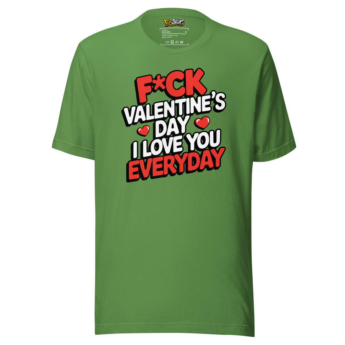 F*ck Valentine’s Day – I Love You Everyday – Unisex T-Shirt – grün, Vorderansicht