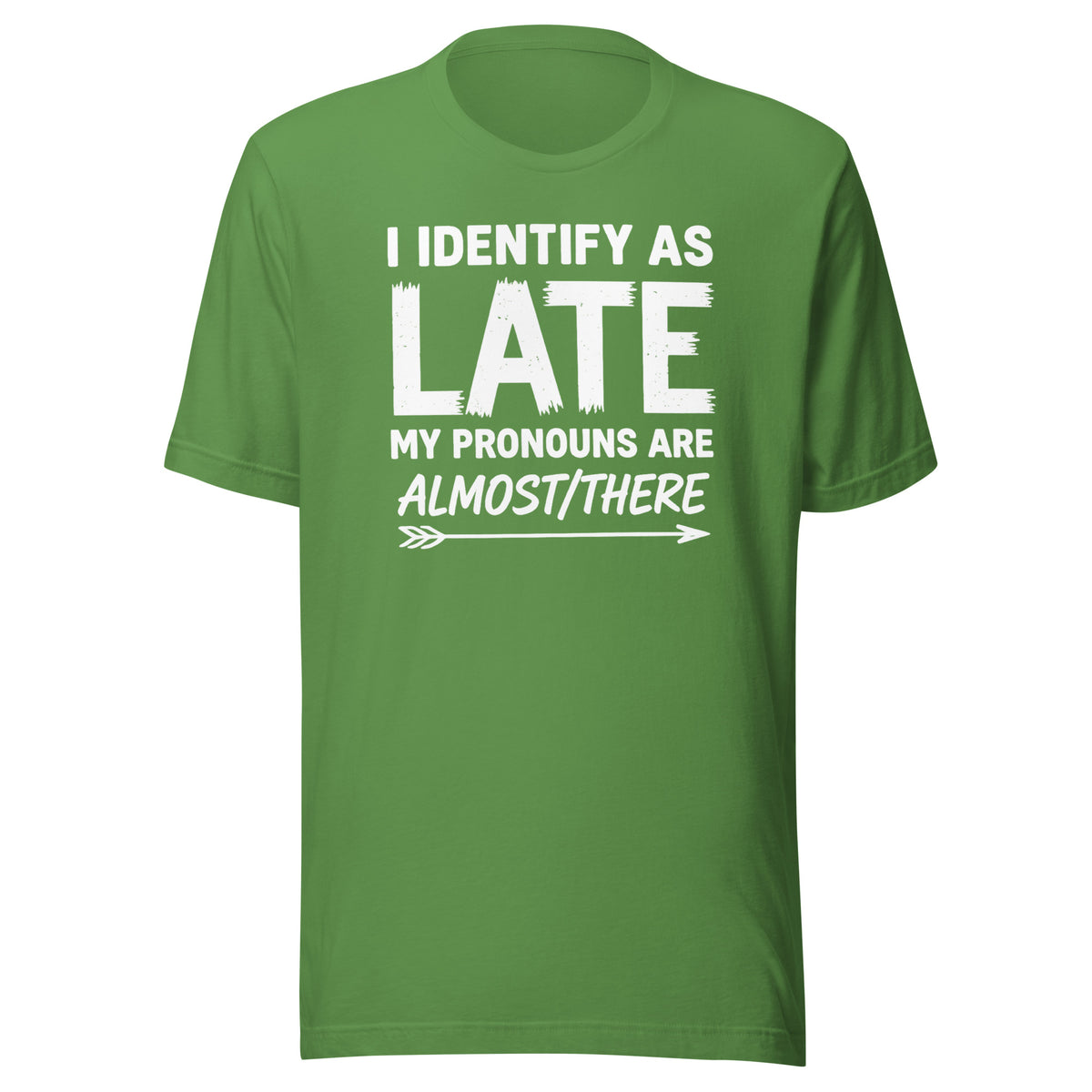 I Identify As Late – Unisex T-Shirt – grün, Vorderansicht