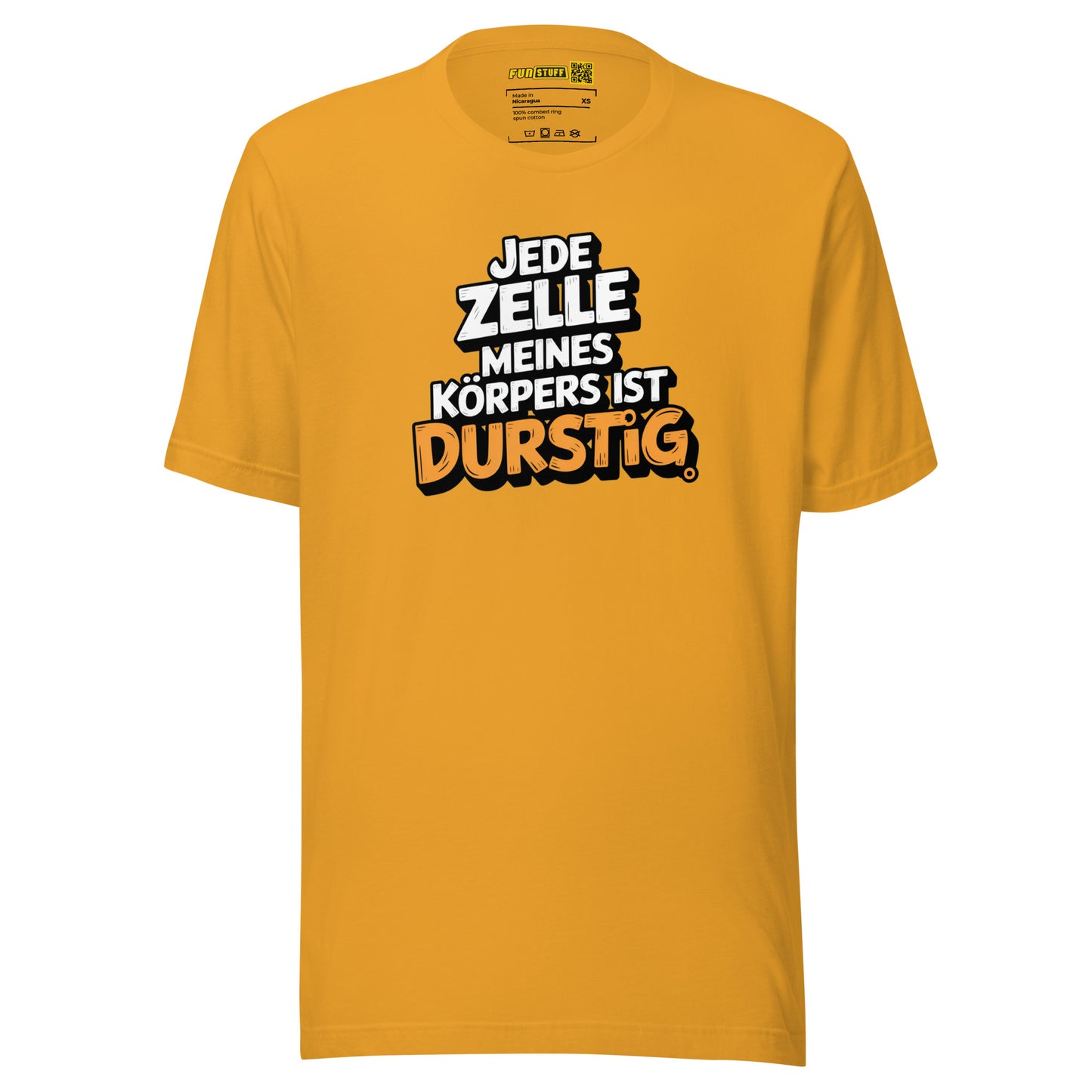 Jede Zelle meines Körpers ist durstig - Unisex-T-Shirt