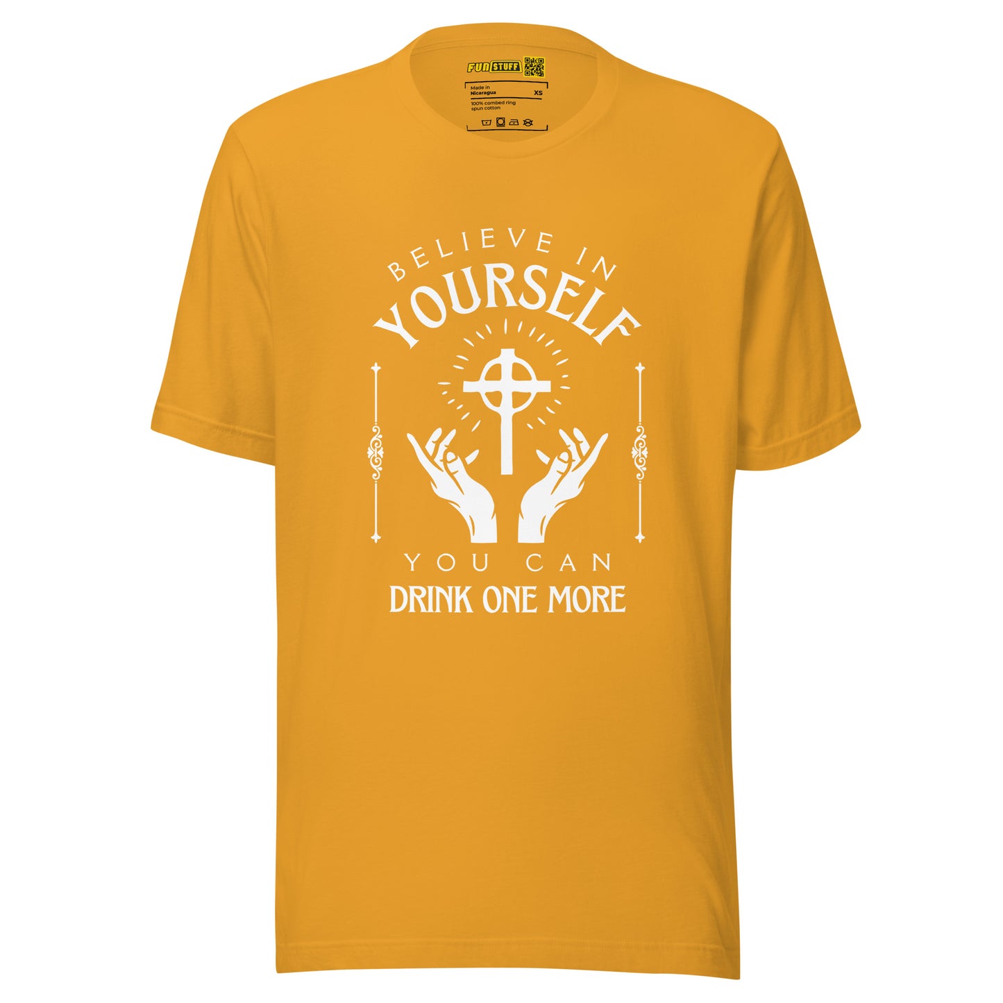 Believe in Yourself – You Can Drink One More (Unisex T-Shirt)