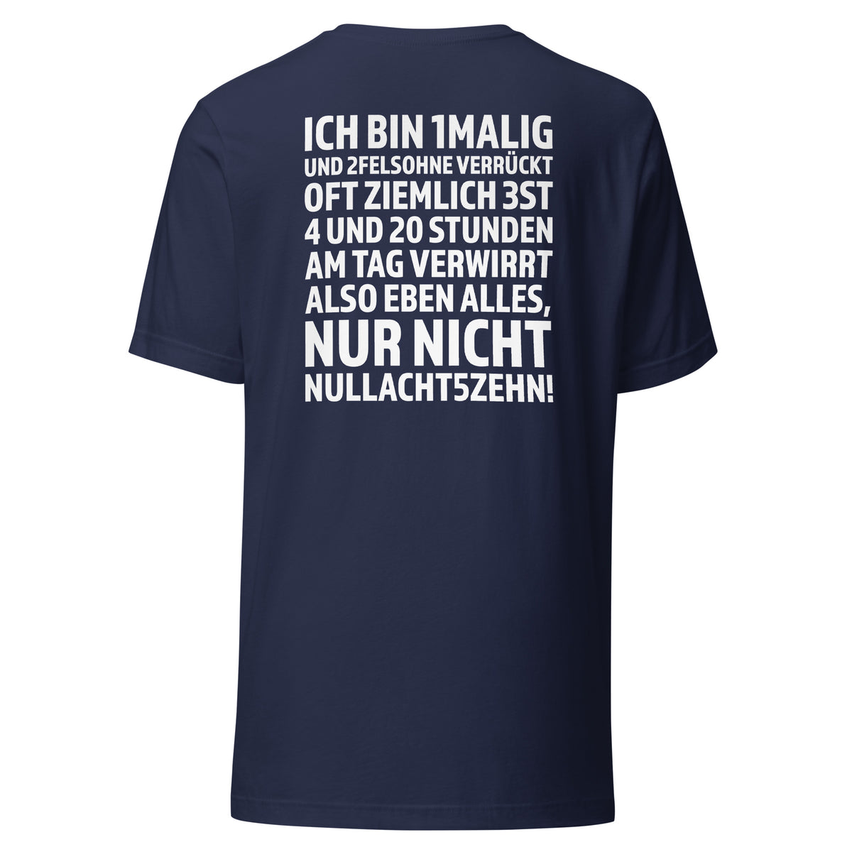 Ich bin 1malig – Nur nicht 08/15 – Unisex T-Shirt Backprint – navyblau, Rückansicht