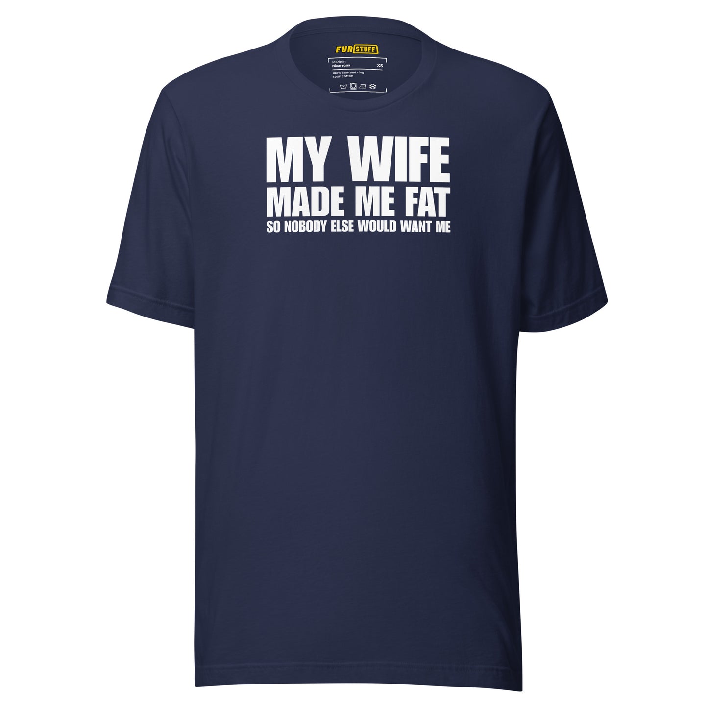 My Wife Made Me Fat – Funny men’s T-shirt with marriage humor