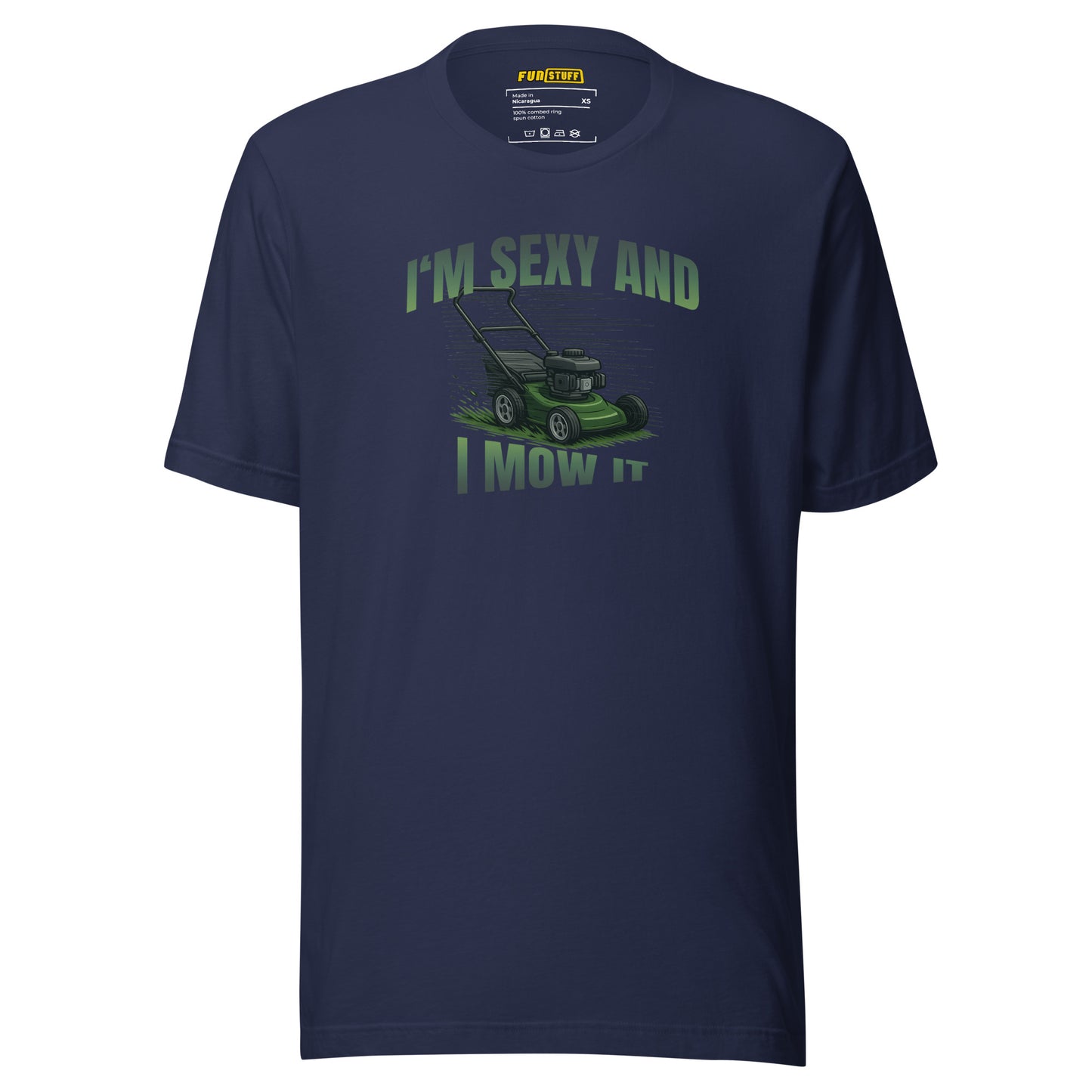 I'm Sexy And I Mow It – Funny Lawnmower T-Shirt with Pun