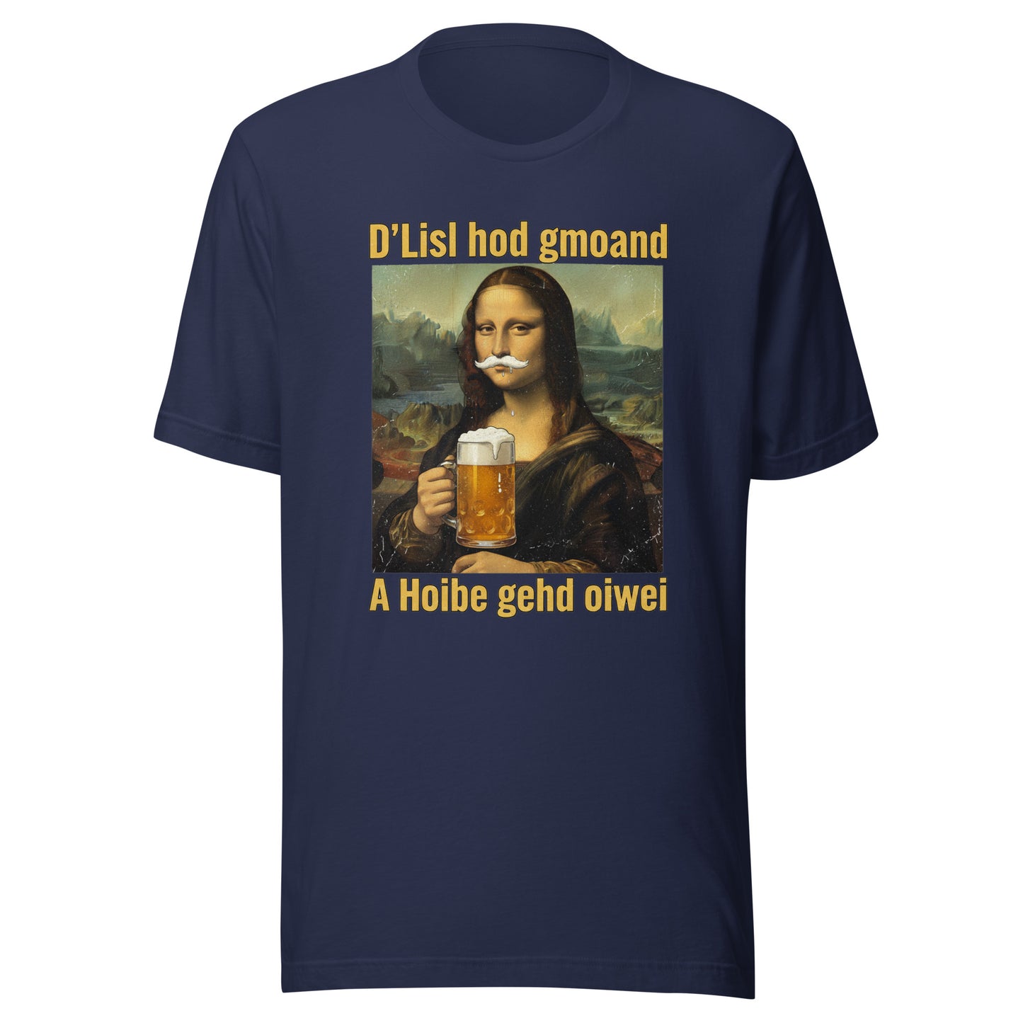 D’Lisl hod gmoand – A Hoibe gehd oiwei – Unisex T-Shirt