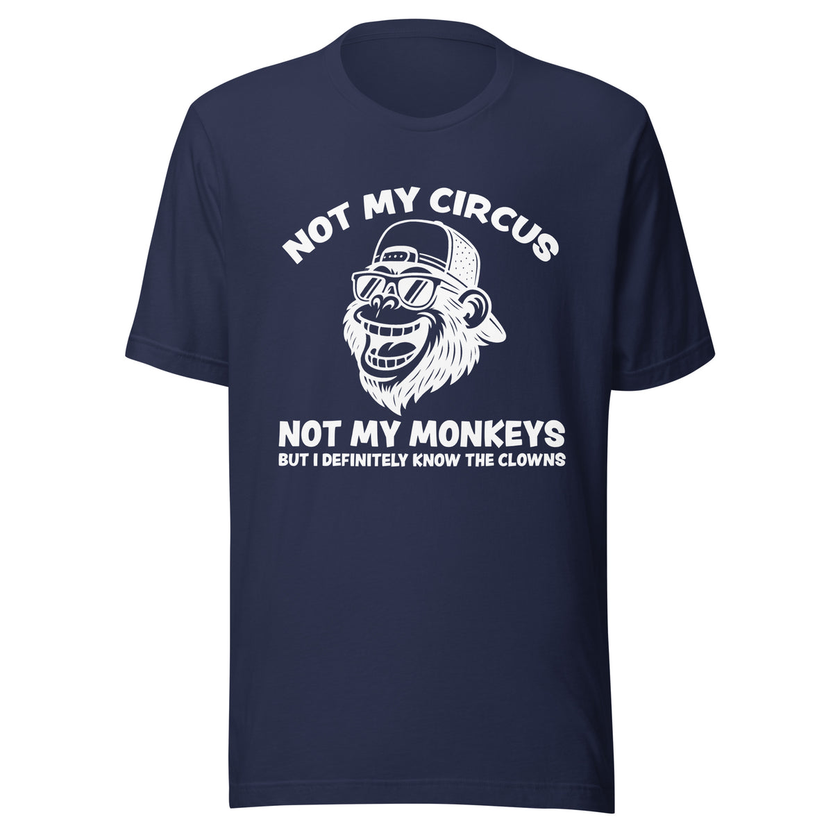 Not My Circus Not My Monkeys – Unisex T-Shirt – navyblau, Vorderansicht