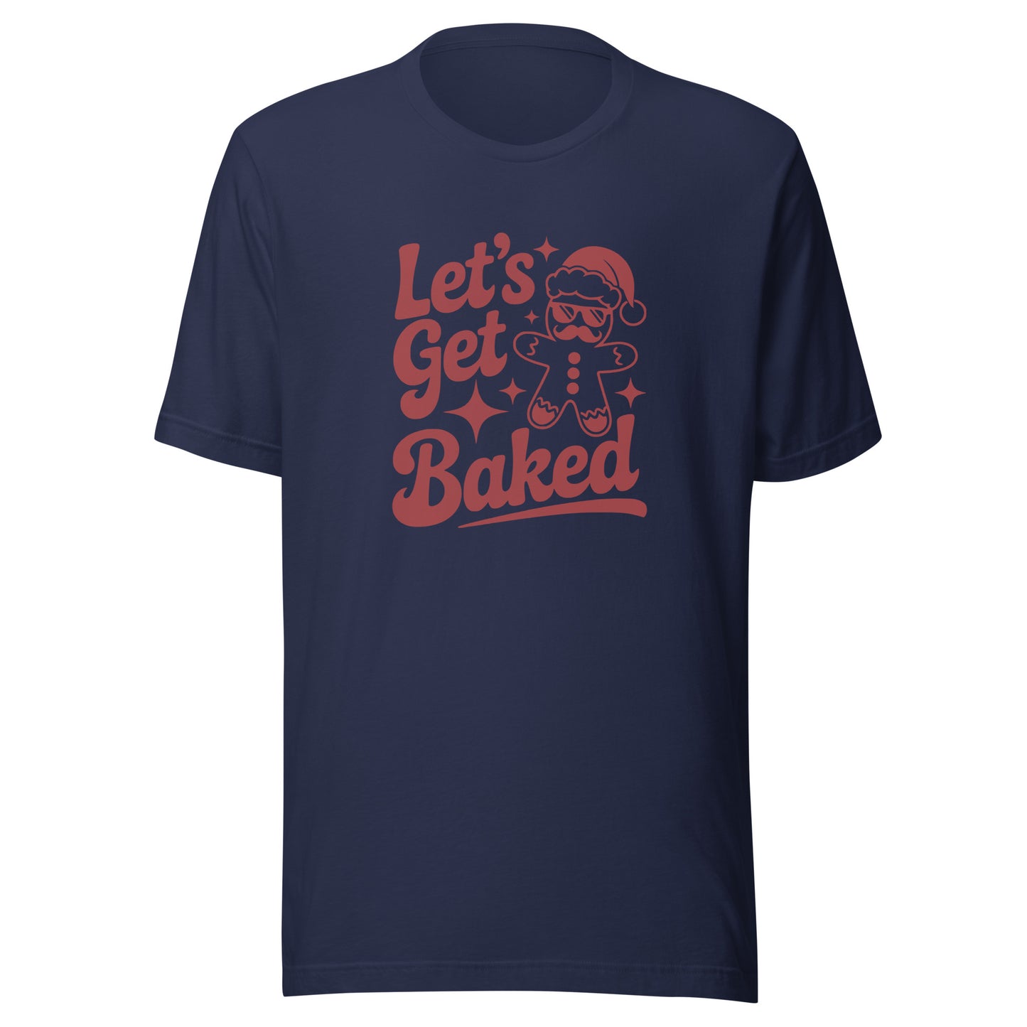 Let’s Get Baked – Unisex T-Shirt