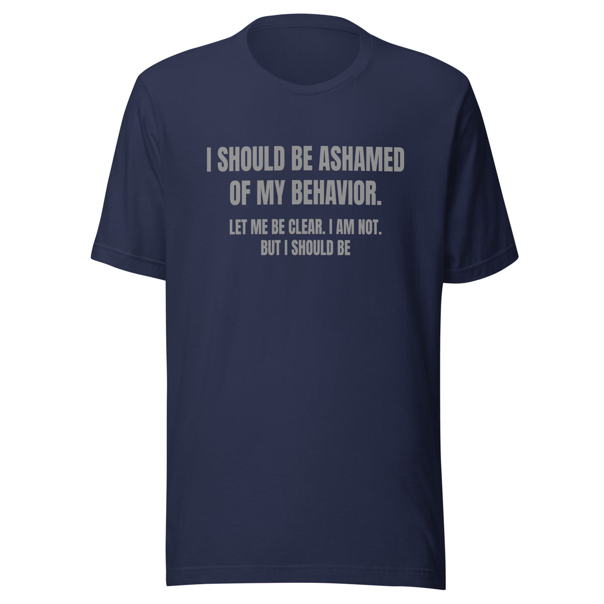 Ashamed of My Behavior – Unisex T-Shirt – navyblau, Vorderansicht