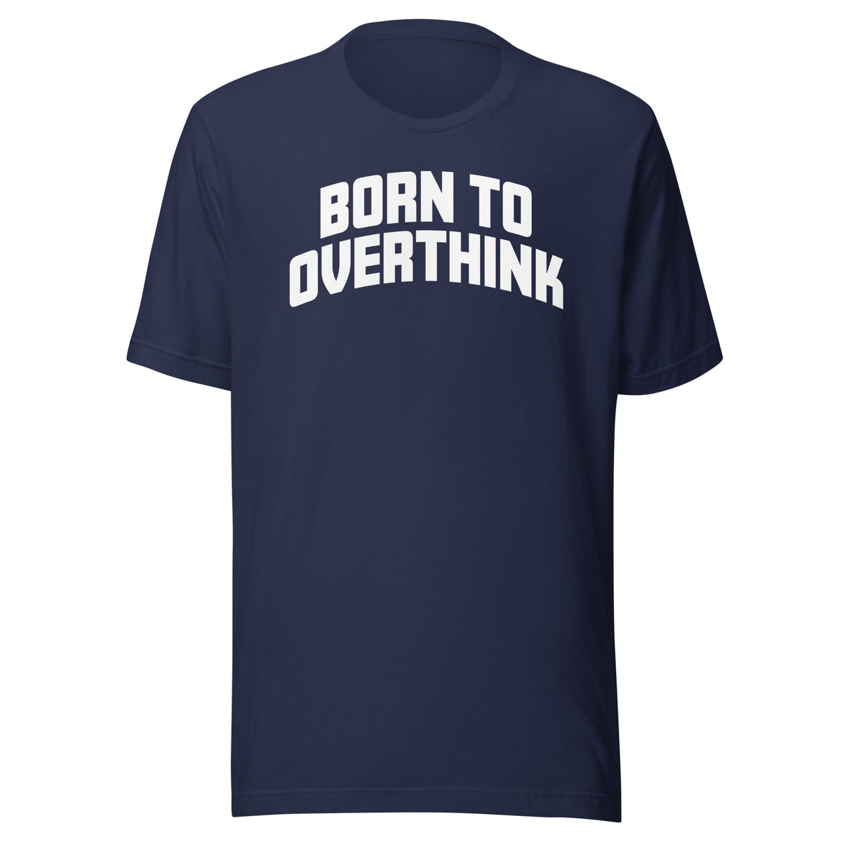 Born to Overthink – Unisex T-Shirt – navyblau, Vorderansicht