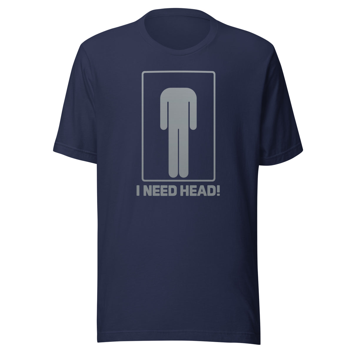 I Need Head. – Unisex T-Shirt – navyblau, Vorderansicht