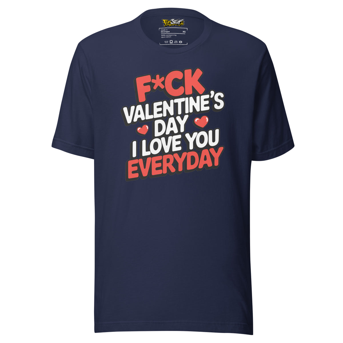 F*ck Valentine’s Day – I Love You Everyday – Unisex T-Shirt – navyblau, Vorderansicht