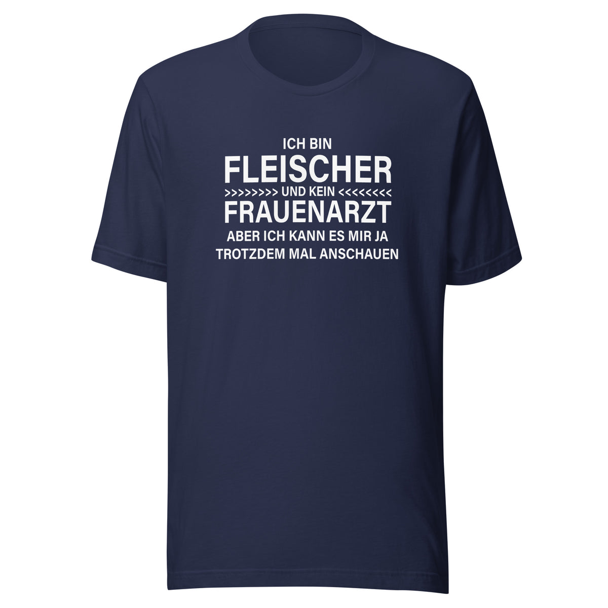 Ich bin Fleischer - Kein Frauenarzt – Unisex T-Shirt – navyblau, Vorderansicht