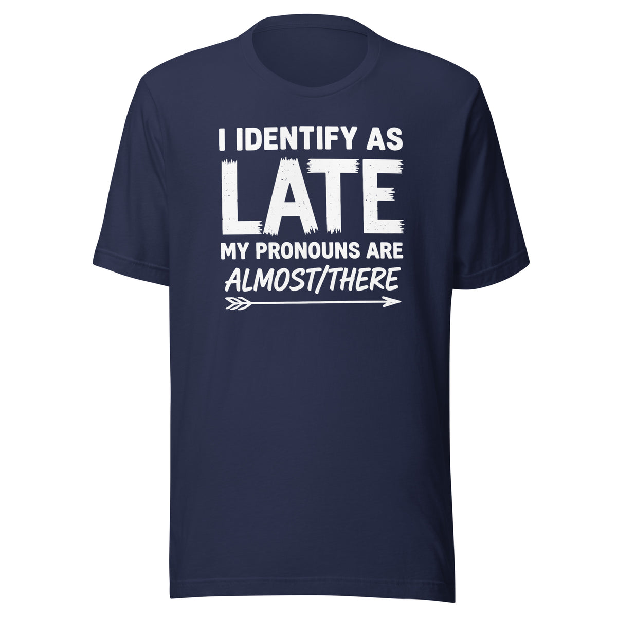 I Identify As Late – Unisex T-Shirt – navyblau, Vorderansicht