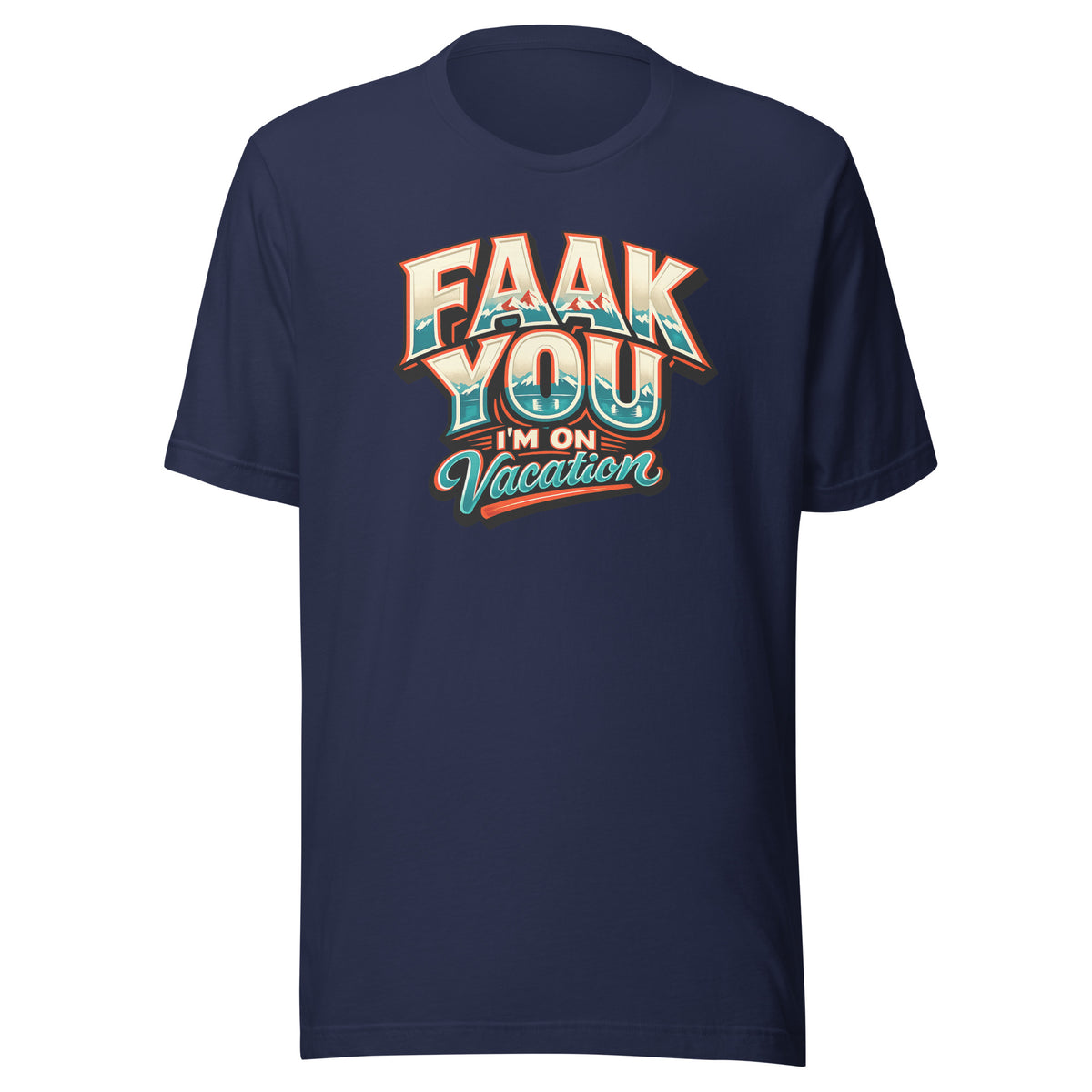 FAAK YOU – I'm On Vacation – Unisex T-Shirt – navyblau, Vorderansicht
