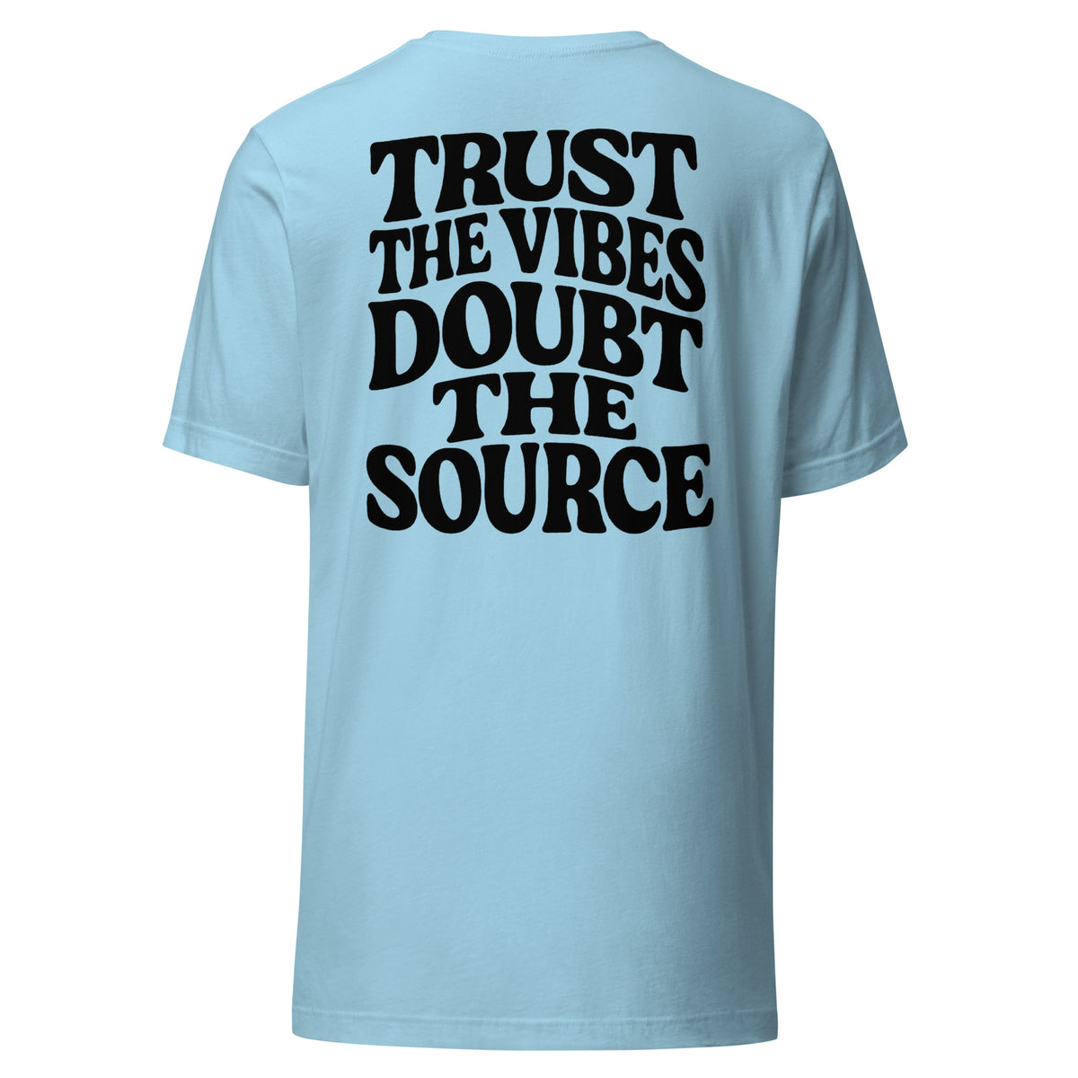 Trust the Vibes – Doubt the Source – Unisex T-Shirt Backprint – blau, Rückansicht