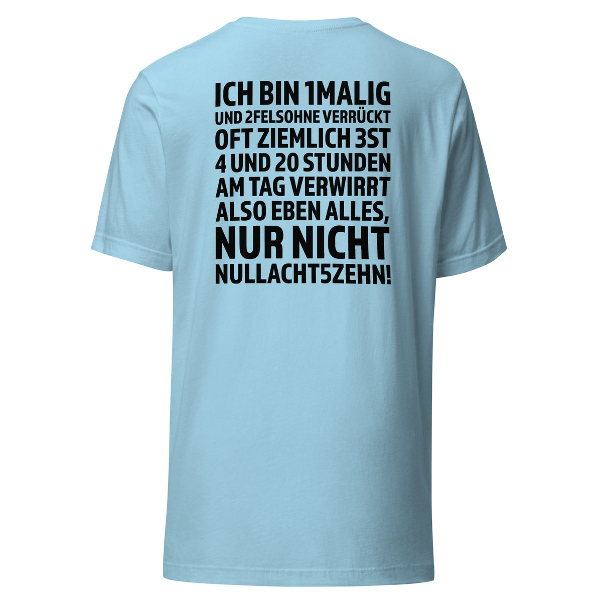 Ich bin 1malig – Nur nicht 08/15 – Unisex T-Shirt Backprint – blau, Rückansicht